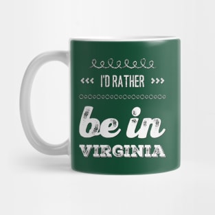 I'd rather be in Virginia Richmond Reston Cute Vacation Holiday Virginia trip Mug